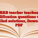 RRB teacher teaches qualification questions with detailed solutions, Download PDF