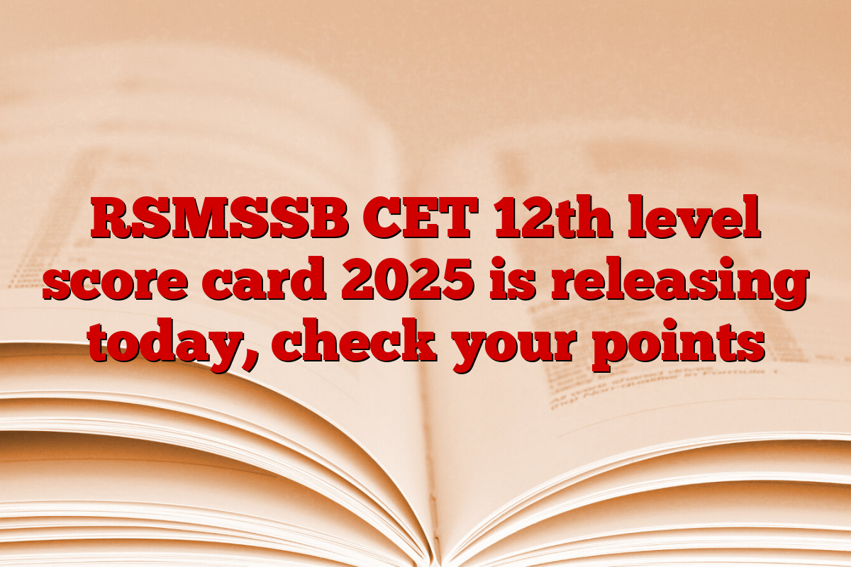 RSMSSB CET 12th level score card 2025 is releasing today, check your points