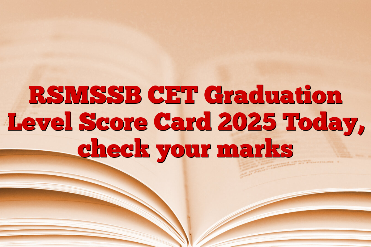 RSMSSB CET Graduation Level Score Card 2025 Today, check your marks