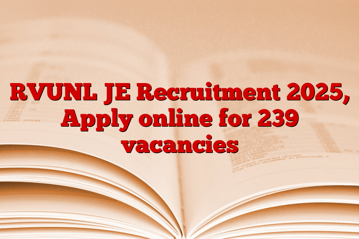 RVUNL JE Recruitment 2025, Apply online for 239 vacancies