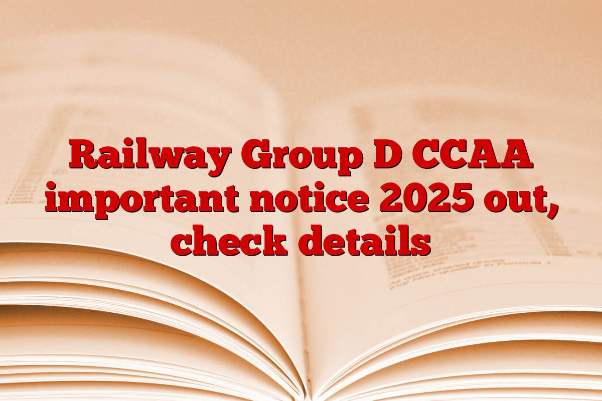 Railway Group D CCAA important notice 2025 out, check details