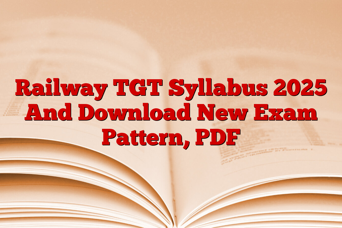 Railway TGT Syllabus 2025 And Download New Exam Pattern, PDF