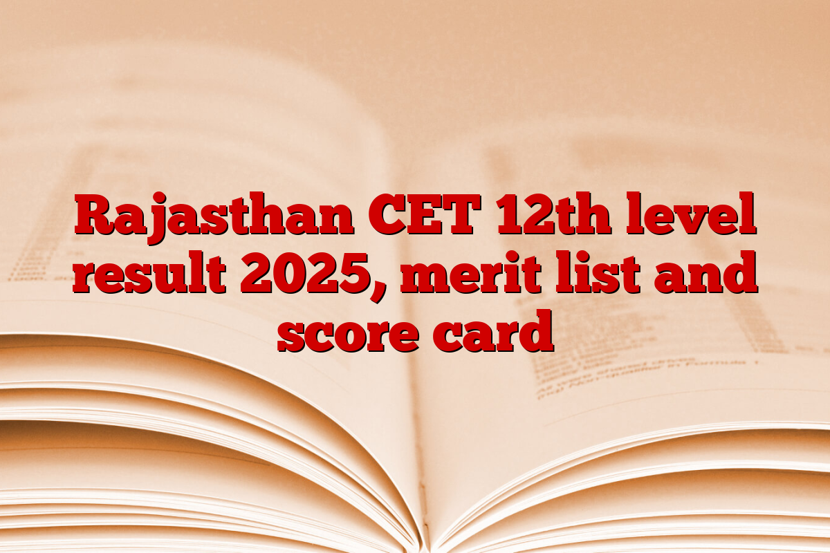 Rajasthan CET 12th level result 2025, merit list and score card