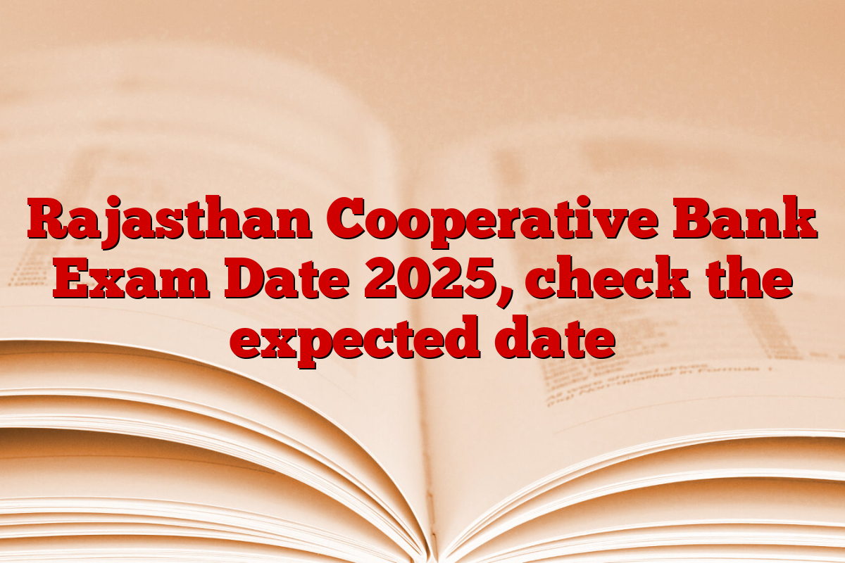 Rajasthan Cooperative Bank Exam Date 2025, check the expected date