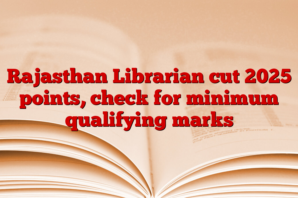 Rajasthan Librarian cut 2025 points, check for minimum qualifying marks