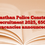 Rajasthan Police Constable Recruitment 2025, 6500 vacancies announced