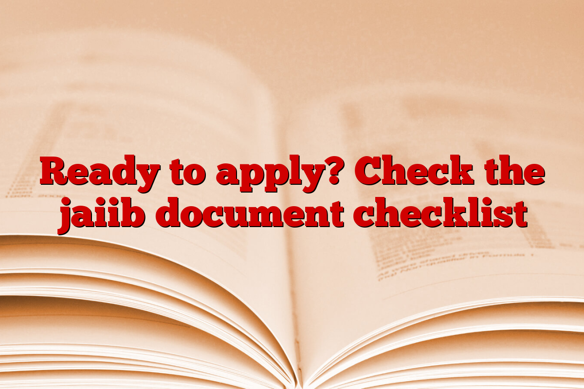 Ready to apply? Check the jaiib document checklist