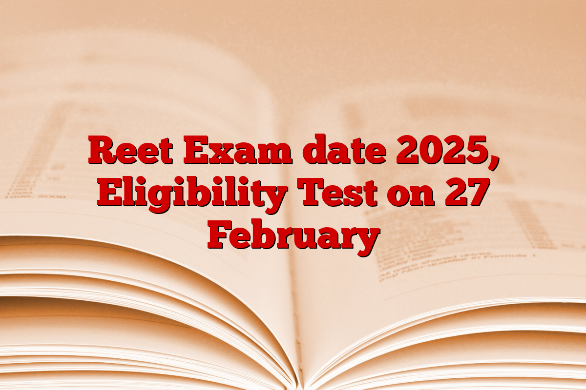 Reet Exam date 2025, Eligibility Test on 27 February