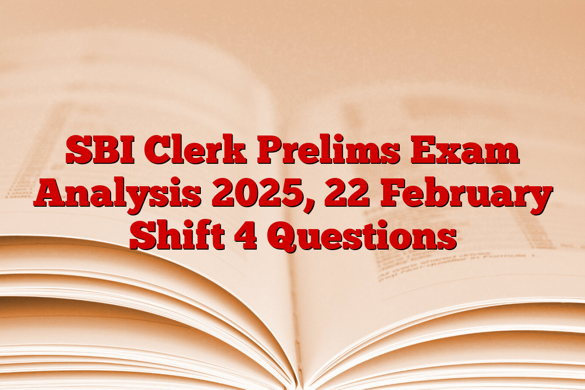SBI Clerk Prelims Exam Analysis 2025, 22 February Shift 4 Questions