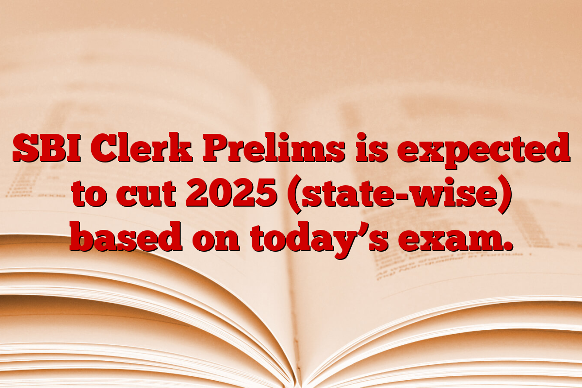 SBI Clerk Prelims is expected to cut 2025 (state-wise) based on today’s exam.