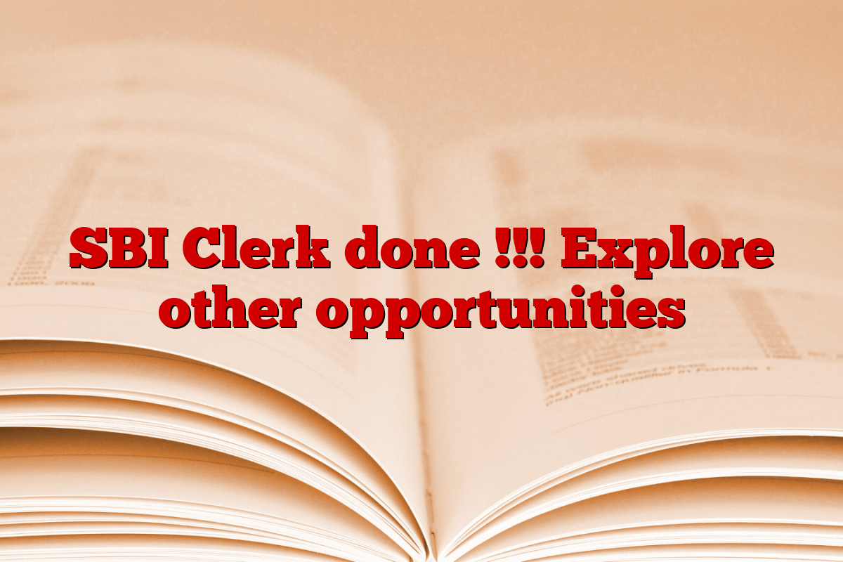 SBI Clerk done !!! Explore other opportunities