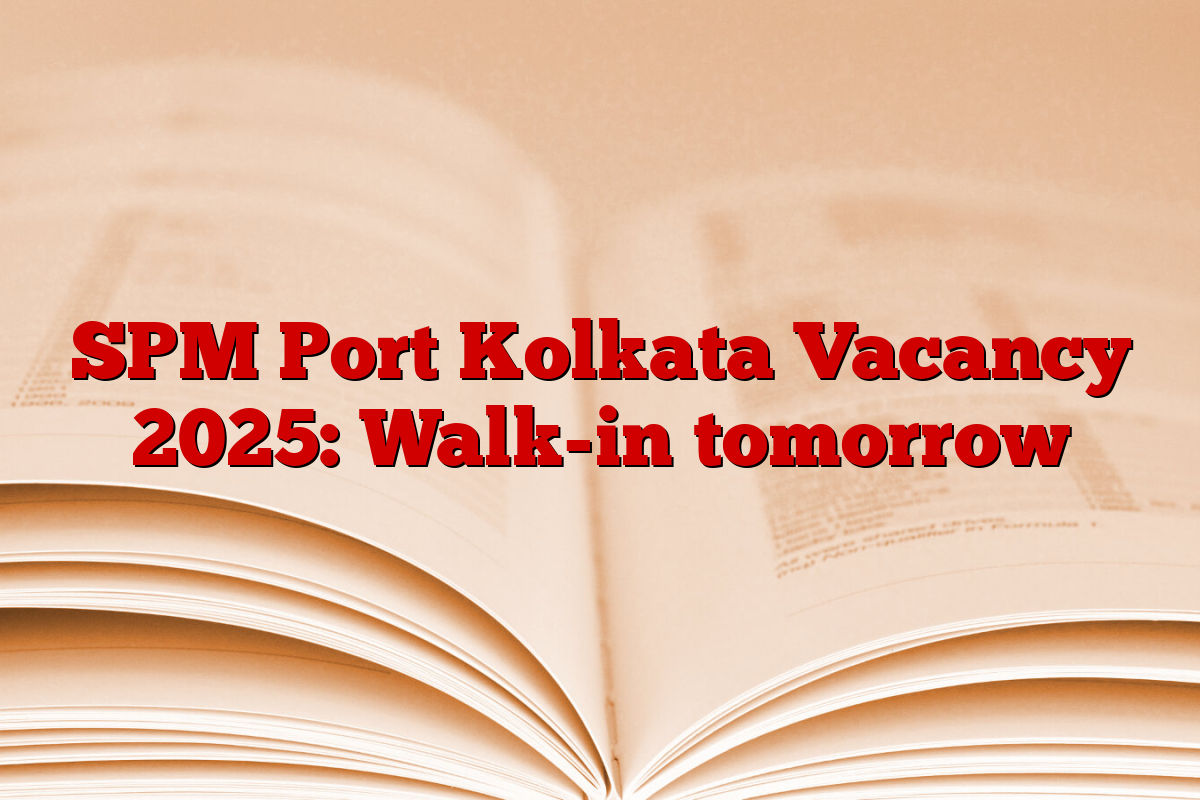 SPM Port Kolkata Vacancy 2025: Walk-in tomorrow