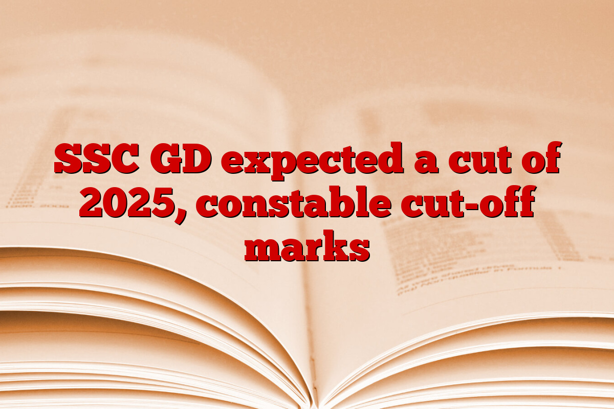 SSC GD expected a cut of 2025, constable cut-off marks