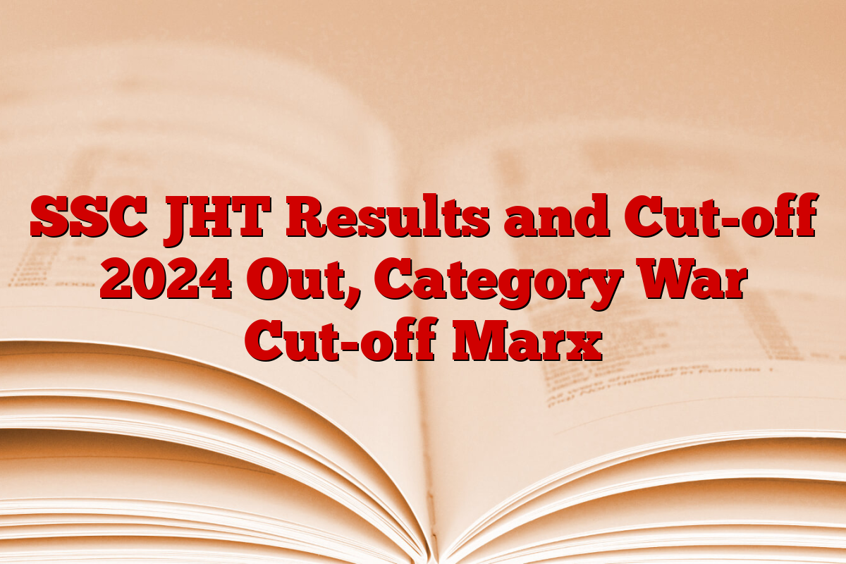 SSC JHT Results and Cut-off 2024 Out, Category War Cut-off Marx