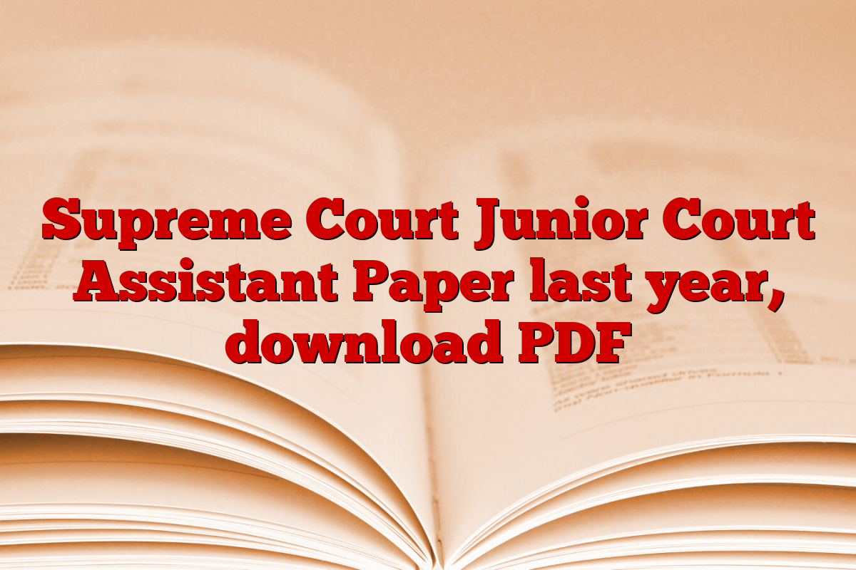 Supreme Court Junior Court Assistant Paper last year, download PDF