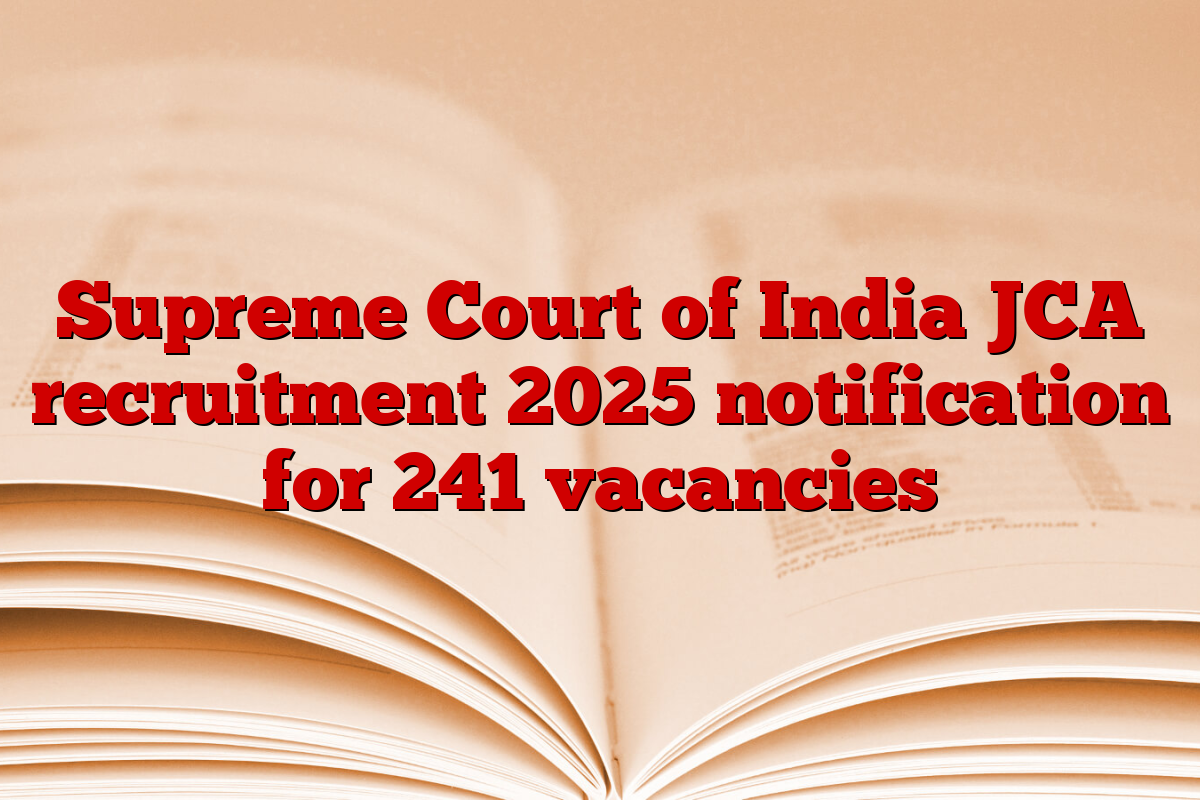 Supreme Court of India JCA recruitment 2025 notification for 241 vacancies