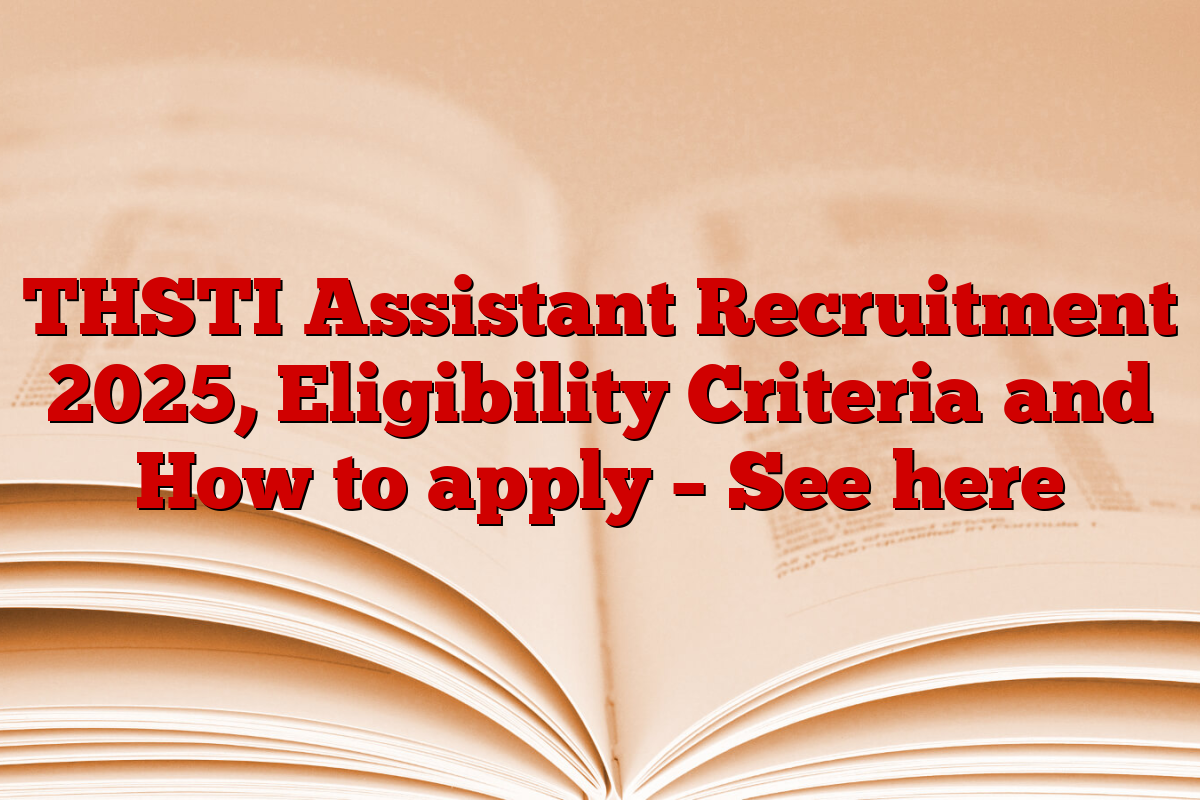 THSTI Assistant Recruitment 2025, Eligibility Criteria and How to apply – See here