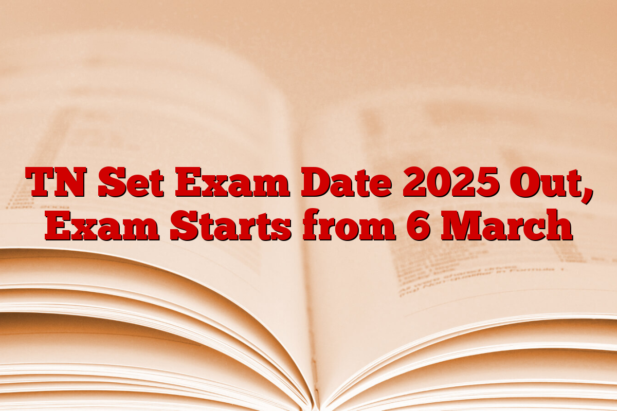 TN Set Exam Date 2025 Out, Exam Starts from 6 March