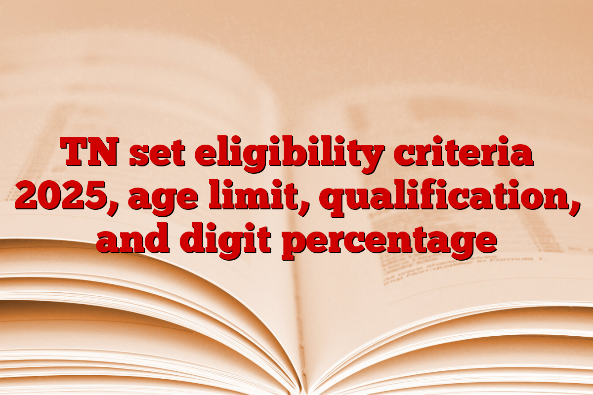 TN set eligibility criteria 2025, age limit, qualification, and digit percentage