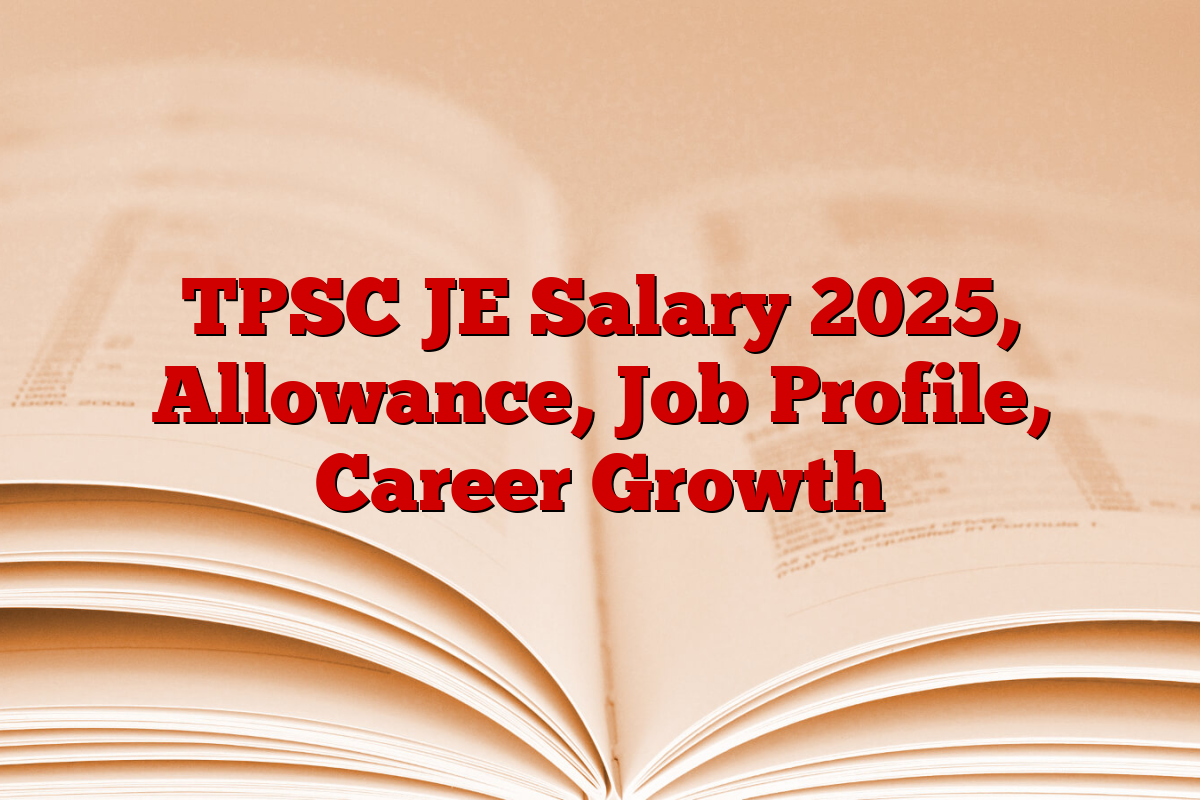 TPSC JE Salary 2025, Allowance, Job Profile, Career Growth