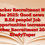 Teacher Recruitment New Rules 2025: Good news for B.Ed people! Job opportunities increased Teacher Recruitment 2025 – StudyToper