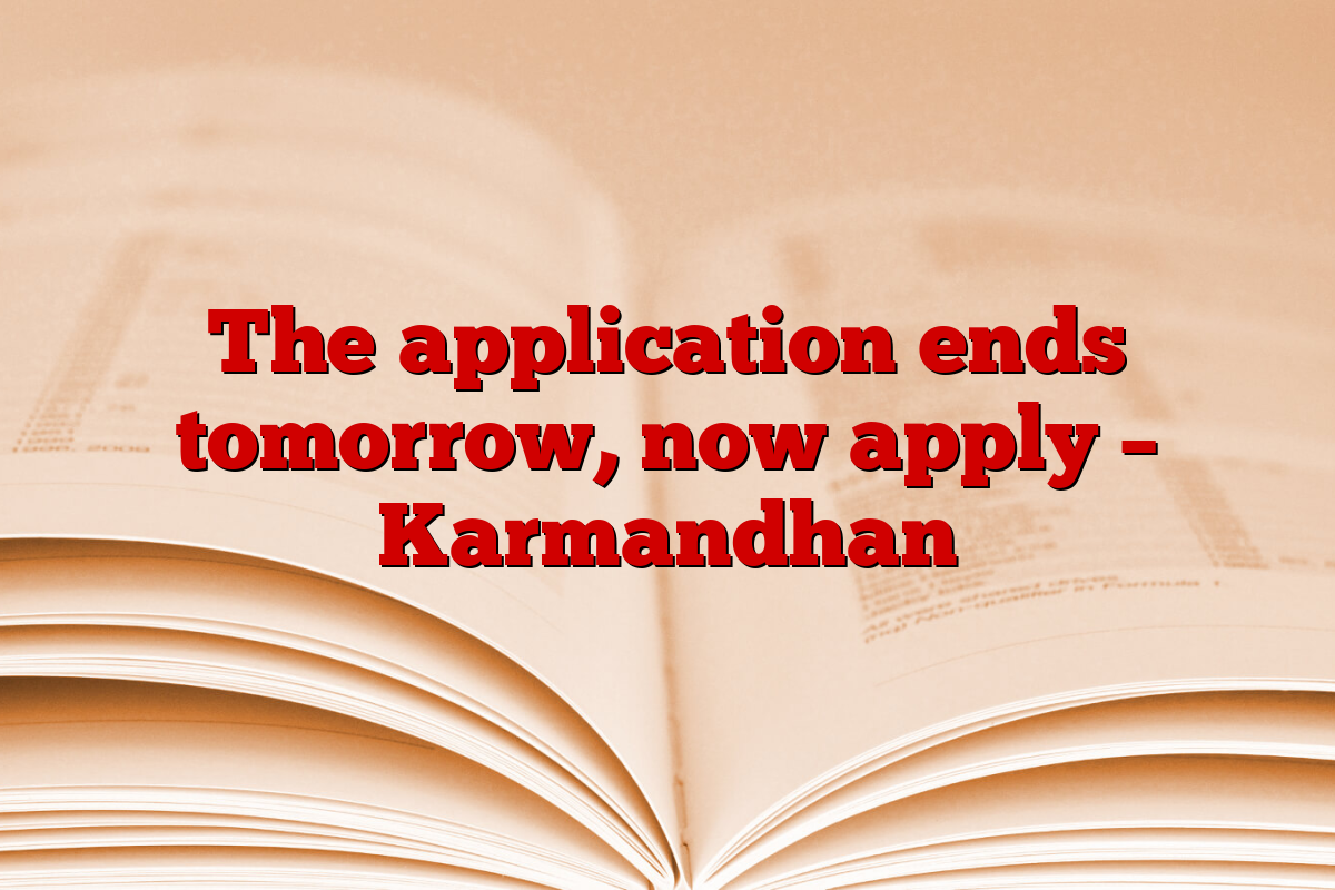 The application ends tomorrow, now apply – Karmandhan