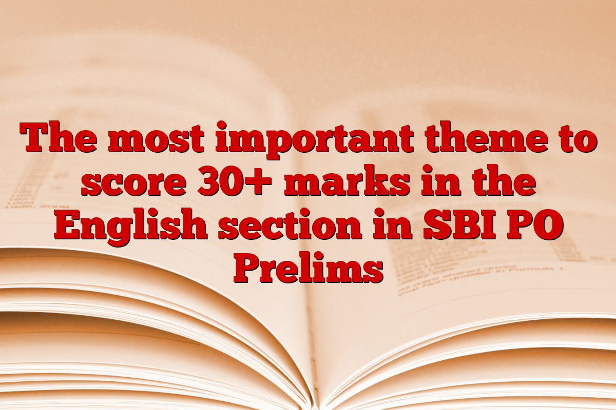 The most important theme to score 30+ marks in the English section in SBI PO Prelims