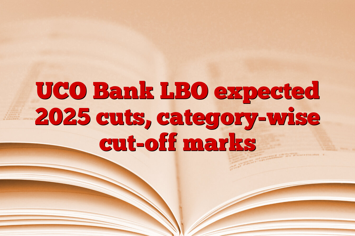 UCO Bank LBO expected 2025 cuts, category-wise cut-off marks