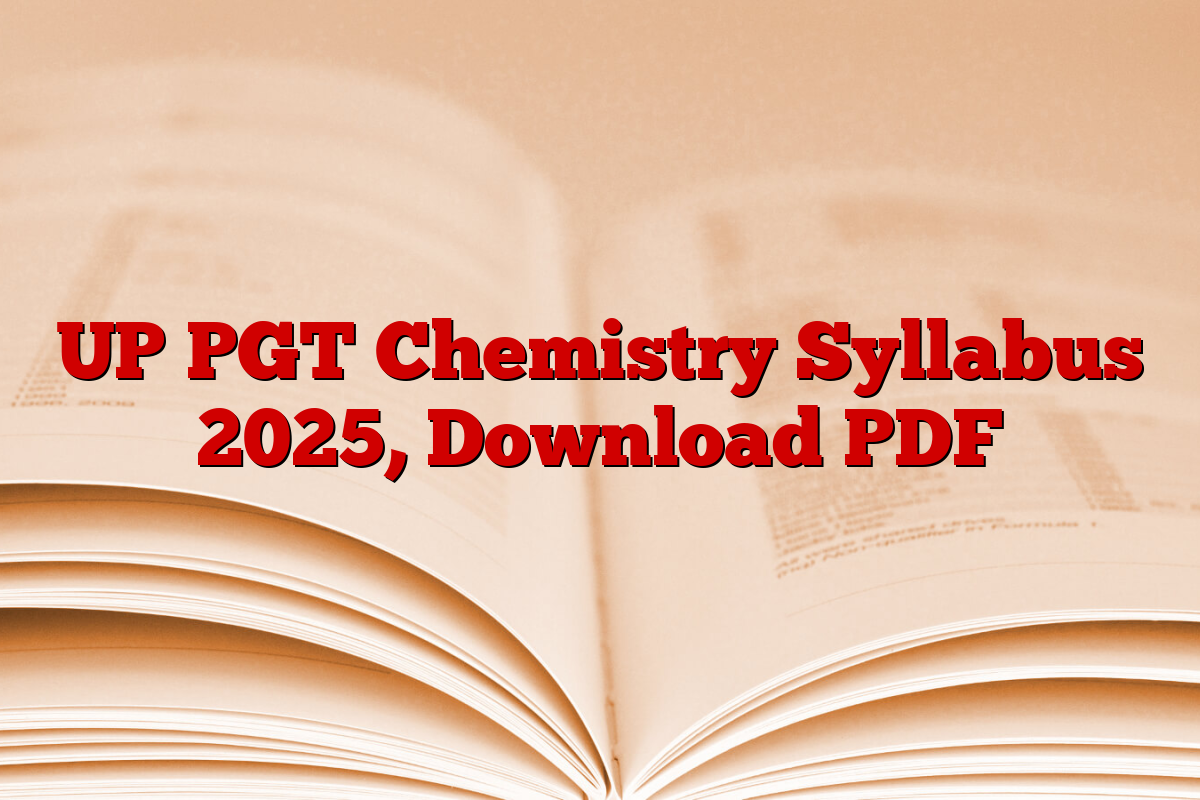 UP PGT Chemistry Syllabus 2025, Download PDF