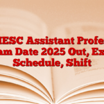 UPHESC Assistant Professor Exam Date 2025 Out, Exam Schedule, Shift