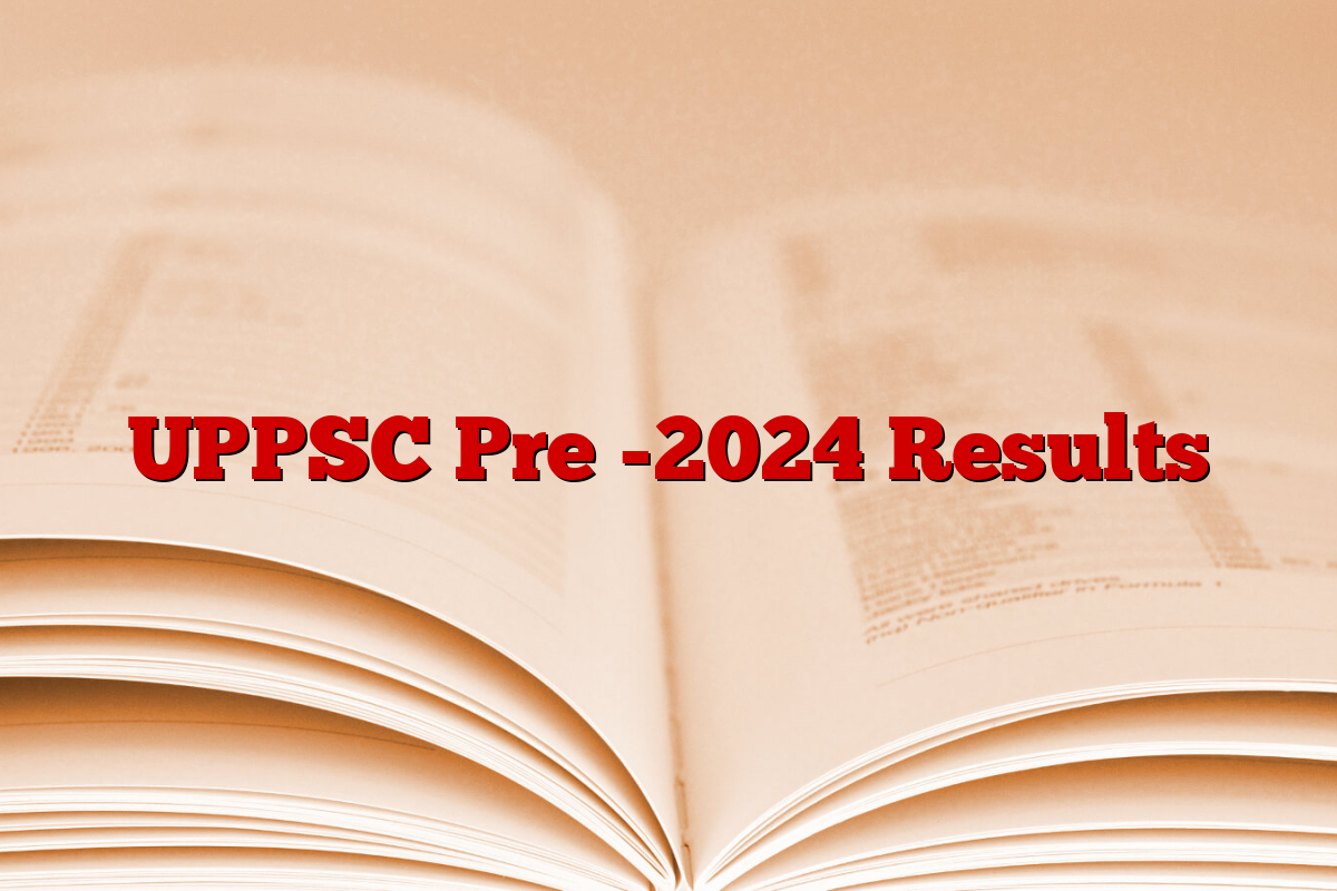 UPPSC Pre -2024 Results