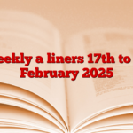 Weekly a liners 17th to 23 February 2025