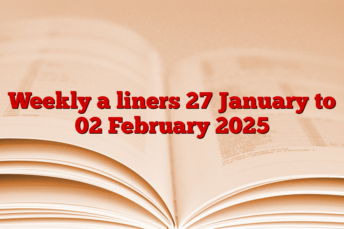 Weekly a liners 27 January to 02 February 2025