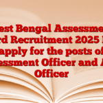 West Bengal Assessment Board Recruitment 2025 Now apply for the posts of Assessment Officer and Area Officer