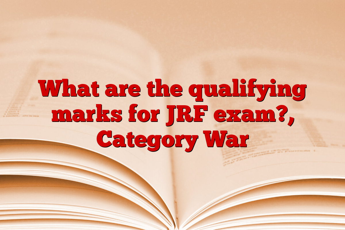 What are the qualifying marks for JRF exam?, Category War