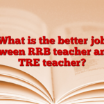 What is the better job between RRB teacher and a TRE teacher?