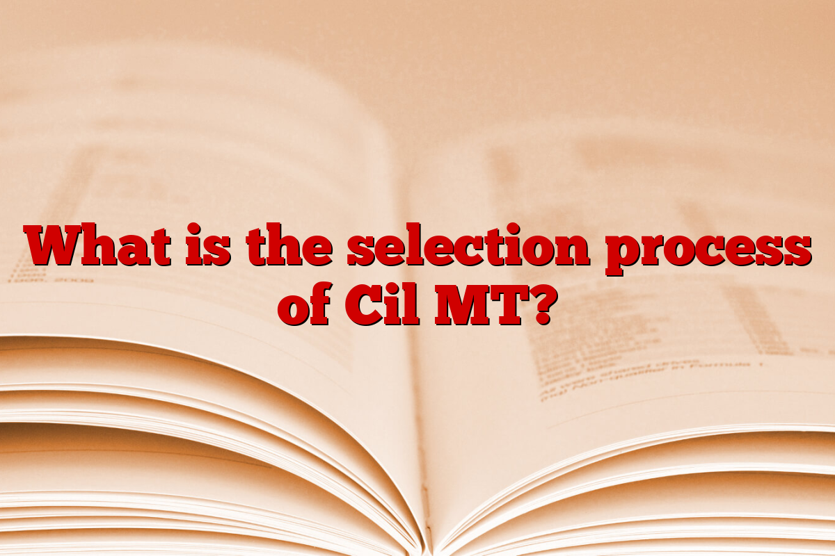 What is the selection process of Cil MT?