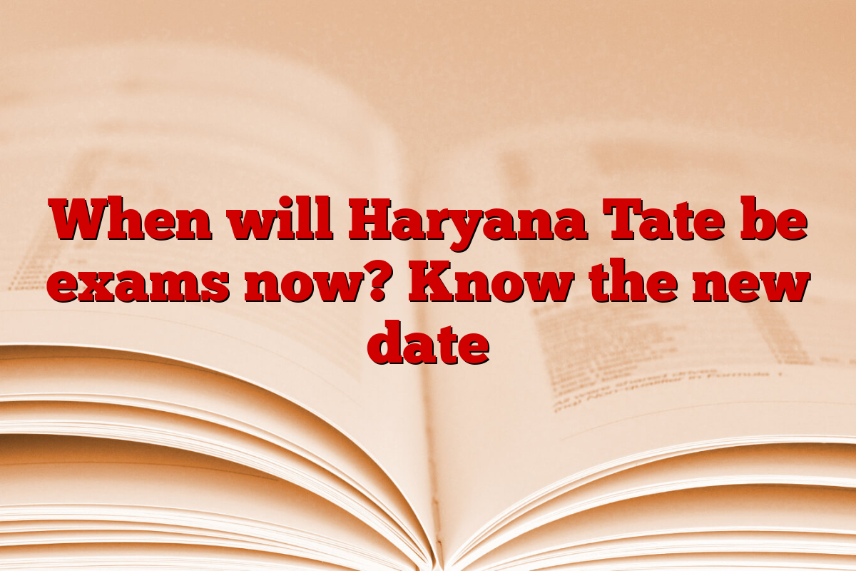 When will Haryana Tate be exams now? Know the new date