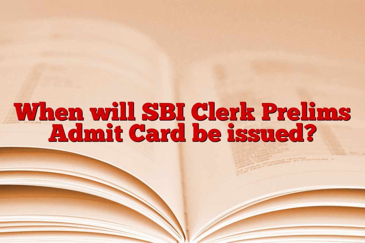 When will SBI Clerk Prelims Admit Card be issued?