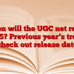 When will the UGC net result 2025? Previous year’s trend, check out release date