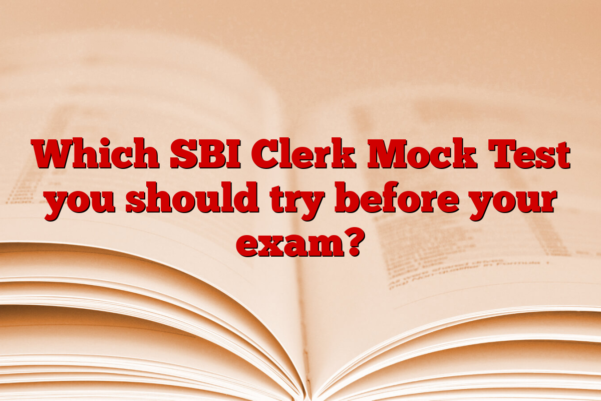 Which SBI Clerk Mock Test you should try before your exam?