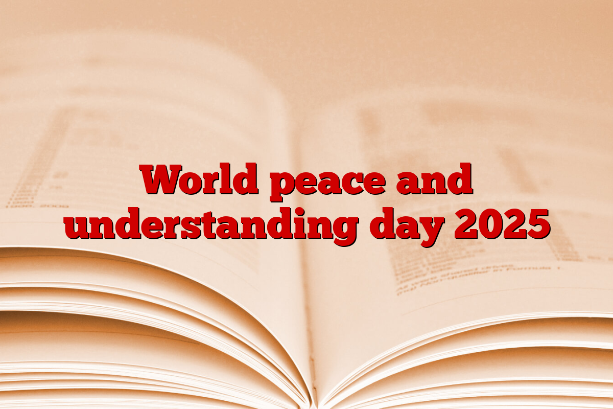 World peace and understanding day 2025