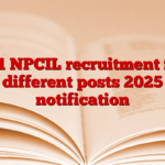 391 NPCIL recruitment for different posts 2025 notification