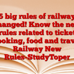 5 big rules of railway changed! Know the new rules related to ticket booking, food and travel Railway New Rules-StudyToper