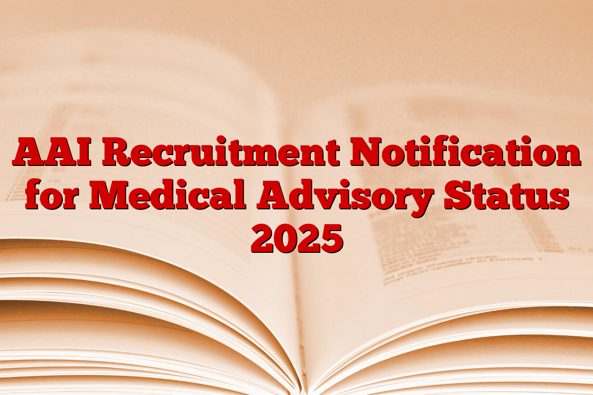 AAI Recruitment Notification for Medical Advisory Status 2025