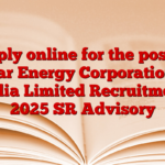 Apply online for the post of Solar Energy Corporation of India Limited Recruitment 2025 SR Advisory