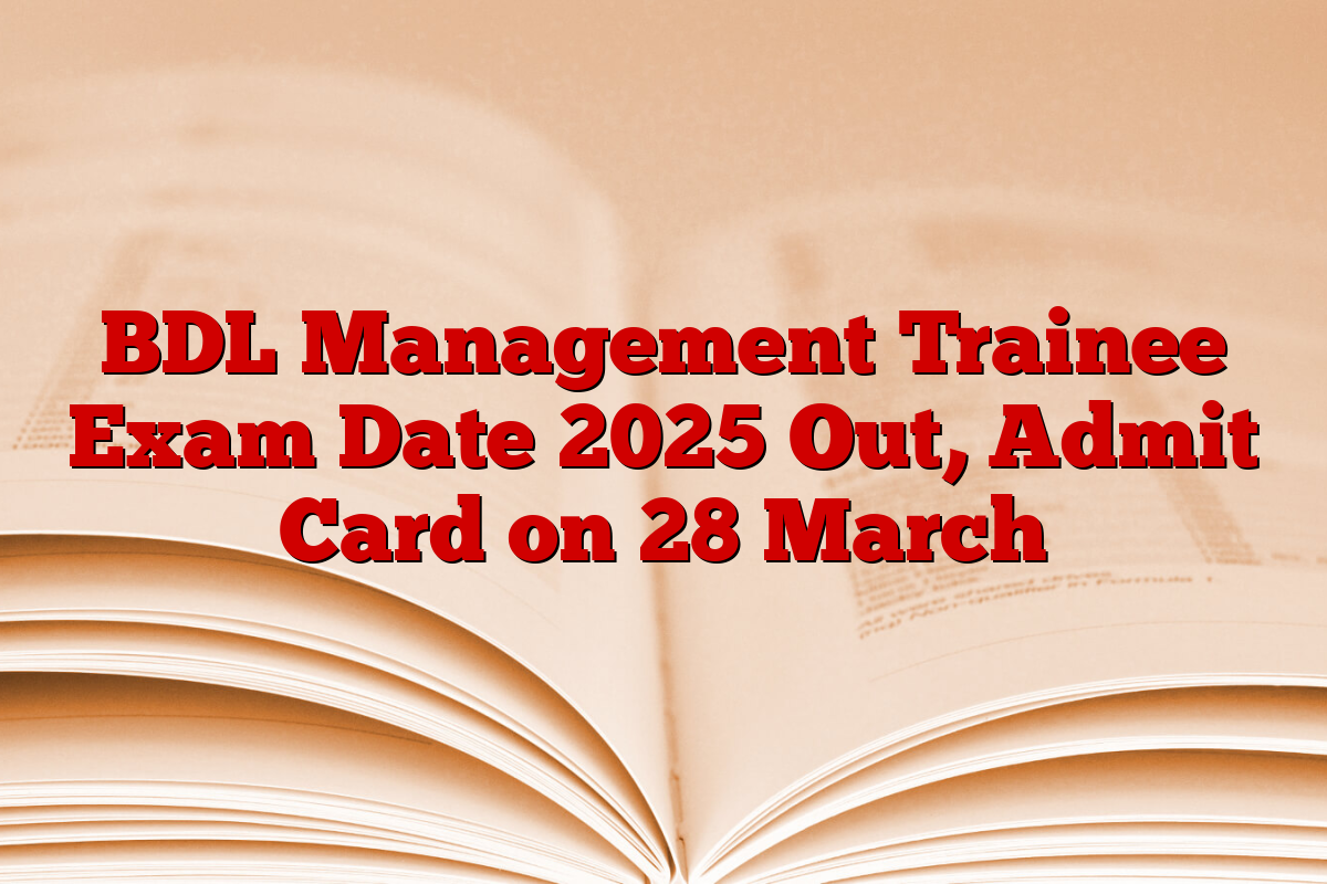 BDL Management Trainee Exam Date 2025 Out, Admit Card on 28 March