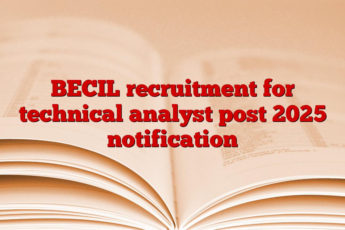 BECIL recruitment for technical analyst post 2025 notification