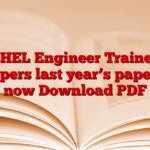 BHEL Engineer Trainee Papers last year’s papers, now Download PDF