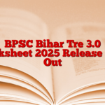 BPSC Bihar Tre 3.0 Marksheet 2025 Release Date Out